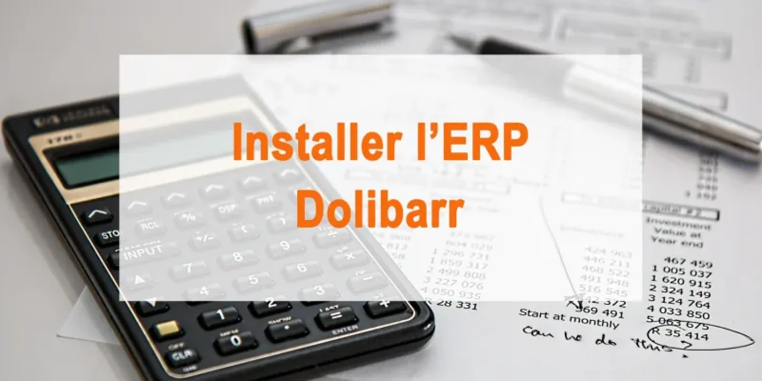 Dolibarr peut éliminer les tracas administratifs et simplifier votre vie professionnelle
